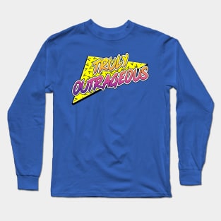 Truly Outrageous Long Sleeve T-Shirt